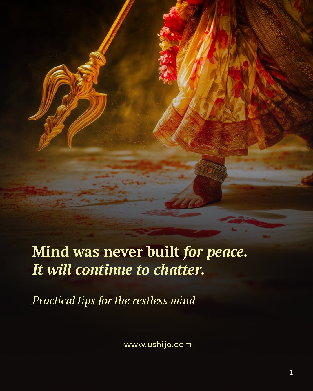Your mind was never built for peace. It will continue to chatter.